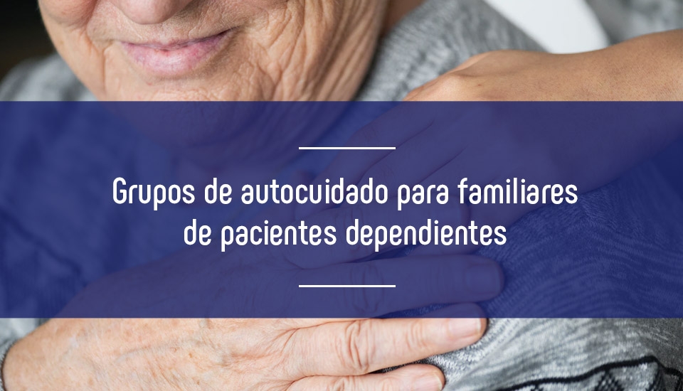 Imagen grupos-de-autocuidado-para-pacientes-dependientes